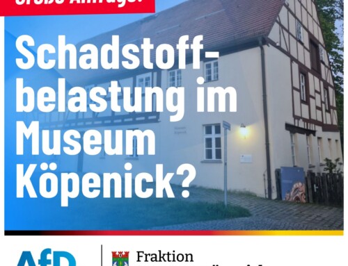 +++ Große Anfrage – Schadstoffbelastung im Museum Köpenick? +++